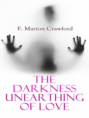 cover image of The Darkness Unearthing of Love
